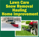 Lawn Care – Snow Removal – Hauling – Home Improvement