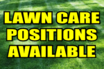 LAWN CARE POSITIONS AVAILABLE